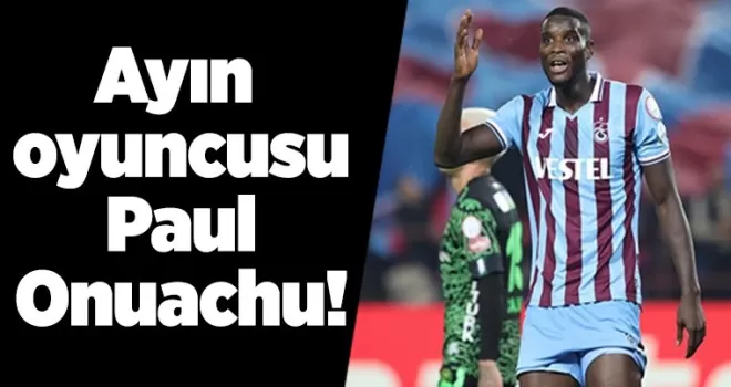 Ayın oyuncusu Paul Onuachu!