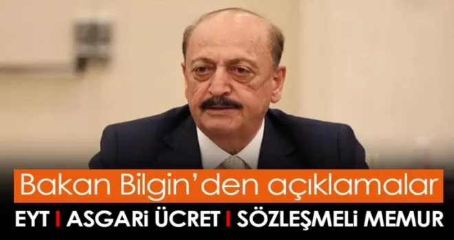 Bakan Bilgin'den açıklamalar! EYT, Asgari ücret, Sözleşmeli memur