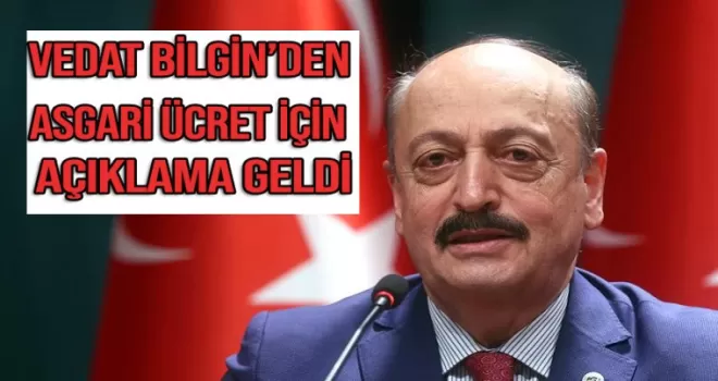 Bakan Bilgin’den asgari ücret açıklaması geldi