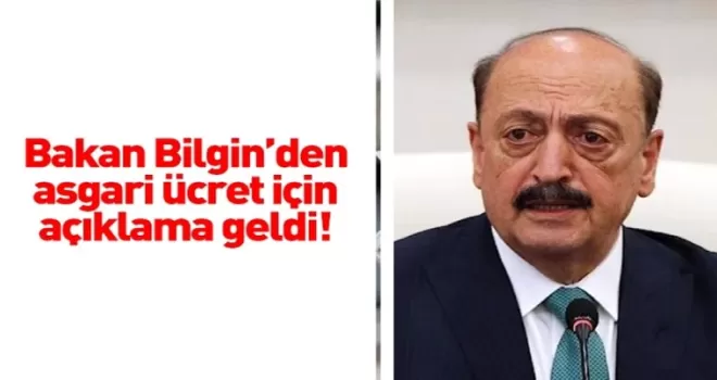 Bakan Bilgin’den asgari ücret açıklaması geldi