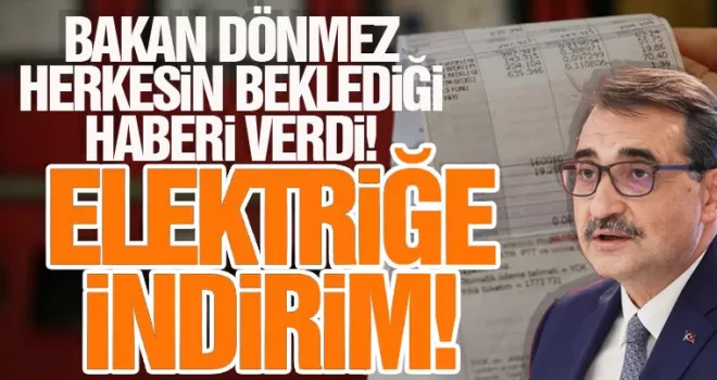 Bakan Fatih Dönmez açıkladı: Elektrik faturalarında yüzde 25 indirim