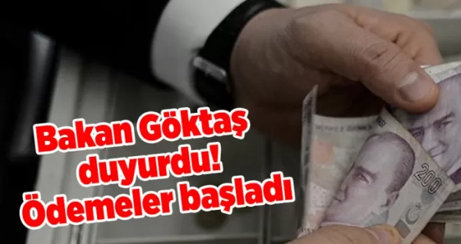 Bakan Göktaş duyurdu! Ödemeler başladı