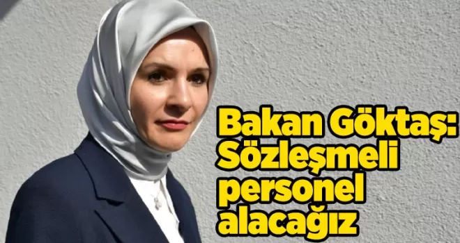 Bakan Göktaş: Sözleşmeli personel alacağız