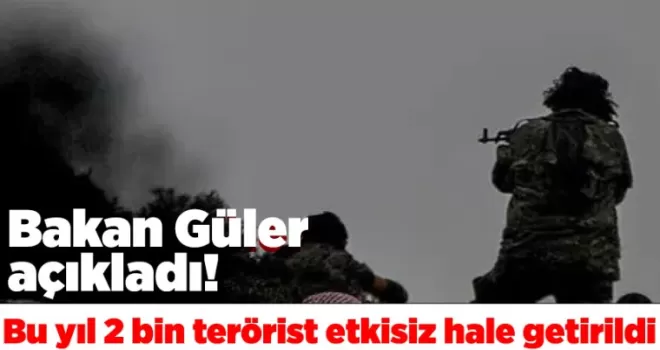 Bakan Güler açıkladı! Bu yıl 2 bin terörist etkisiz hale getirildi