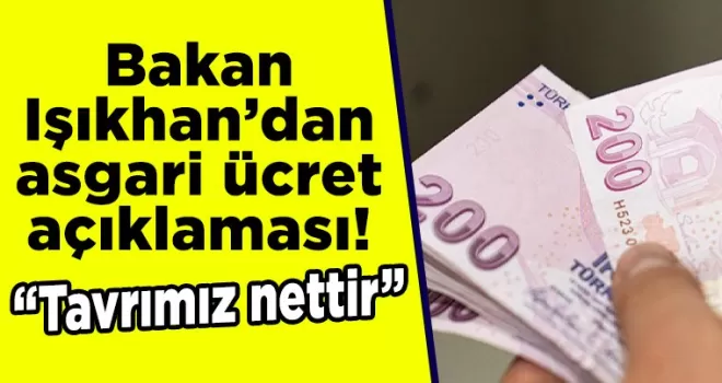 Bakan Işıkhan’dan asgari ücret açıklaması! “Tavrımız nettir”