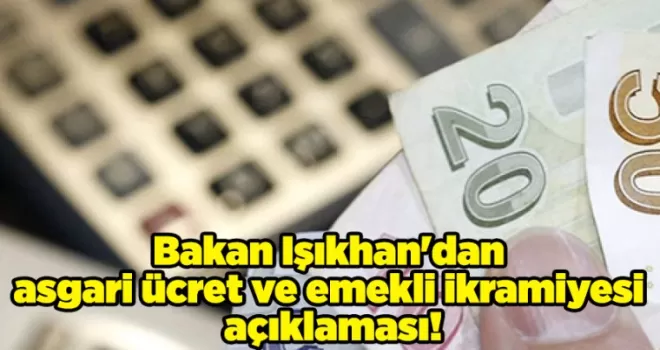 Bakan Işıkhan’dan asgari ücret ve emekli ikramiyesi açıklaması! “Alt sınır yok..“