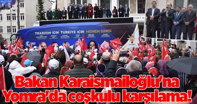 Bakan Karaismailoğlu’na Yomra’da coşkulu karşılama! 