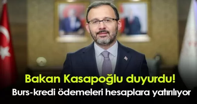 Bakan Kasapoğlu duyurdu! Burs-kredi ödemeleri hesaplara yatırılıyor
