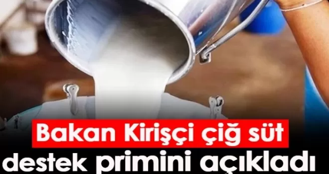 Bakan Kirişçi çiğ süt destek primini açıkladı