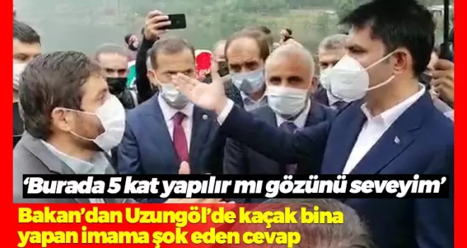 Bakan Kurum'dan Uzungöl'de kaçak bina yapan imama şok eden cevap