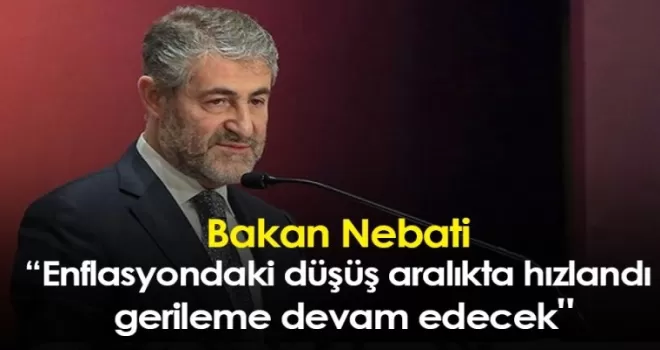 Bakan Nebati: “Enflasyondaki düşüş aralıkta hızlandı, gerileme devam edecek“