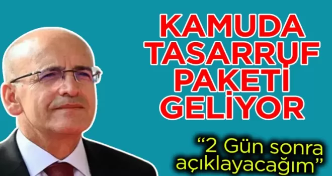 Bakan Şimşek: Pazartesi günü tasarruf paketini açıklayacağız