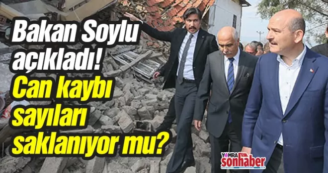 Bakan Soylu, açıkladı! Can kaybı sayıları saklanıyor mu?