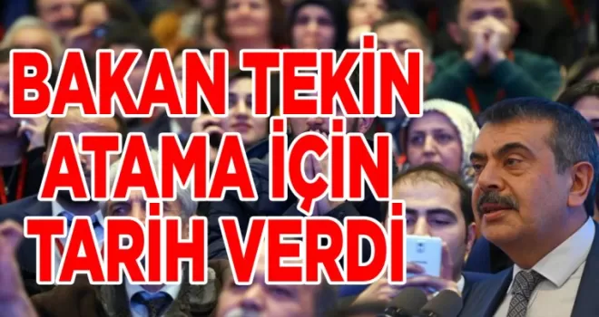 Bakan Tekin atama için tarih verdi!