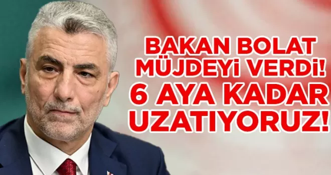 BAKAN BOLAT MÜJDEYİ VERDİ!