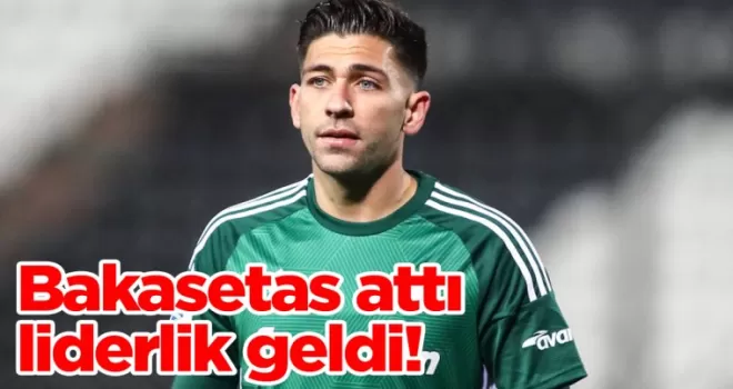 Bakasetas attı liderlik geldi!