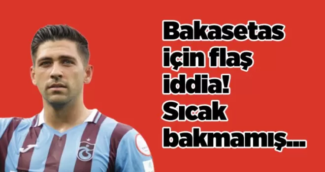 Bakasetas için flaş iddia! Sıcak bakmamış...