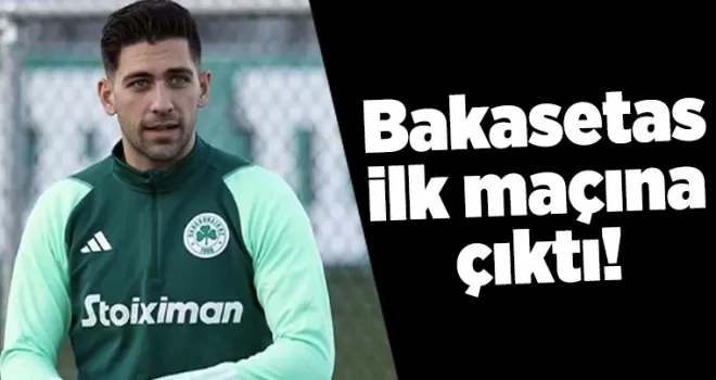 Bakasetas ilk maçına çıktı!