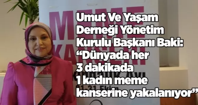 Baki: “Dünyada her 3 dakikada 1 kadın meme kanserine yakalanıyor”