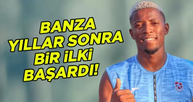 Banza, Trabzonspor’da yıllar sonra bir ilki başardı!