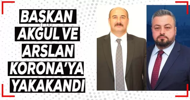 Başkan Akgül ve Meclis Üyesi Arslan Korona'ya yakalandı