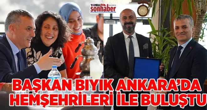BAŞKAN BIYIK ANKARA’DA HEMŞEHRİLERİ İLE BULUŞTU