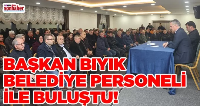 Başkan Bıyık Belediye Personeliyle Biraraya Geldi