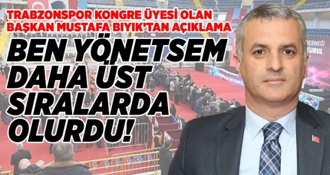 Başkan Bıyık: “Ben yönetsem daha üst sırada olurdu...“