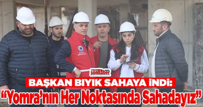 Başkan Bıyık Çalışmaları Yerinde Takip Etti