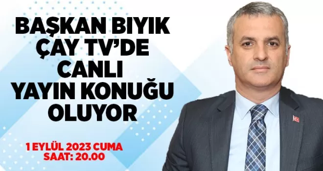 BAŞKAN BIYIK ÇAY TV’de CANLI YAYIN KONUĞU OLUYOR