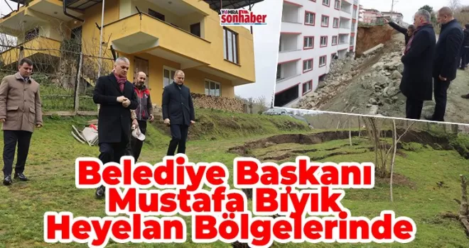 Başkan Bıyık Heyelan Bölgelerinde