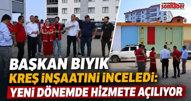 Başkan Bıyık Kreş İnşaatını İnceledi: Yeni Dönemde Hizmete Açılıyor