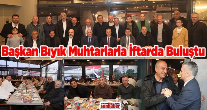 Başkan Bıyık Muhtarlarla İftar Sofrasında Buluştu