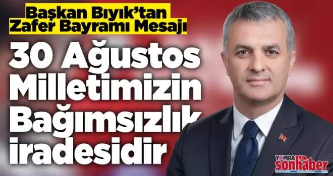 Başkan Bıyık’tan 30 Ağustos Zafer Bayramı Mesajı