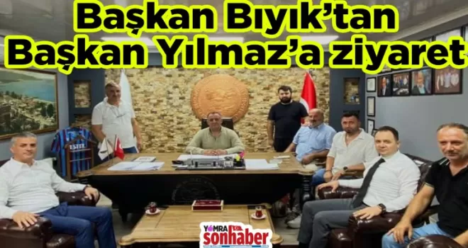 Başkan Bıyık’tan Başkan Yılmaz’a ziyaret