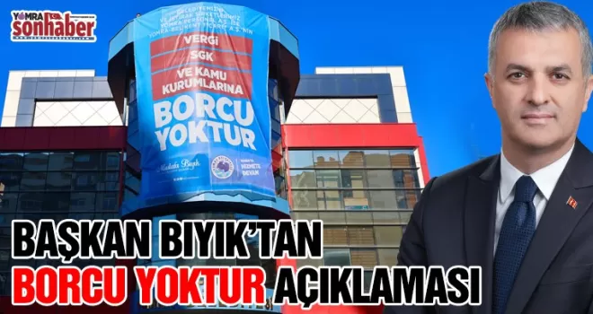Başkan Bıyık’tan ‘’Borcu Yoktur’’ Açıklaması