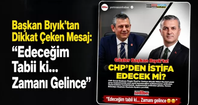 Başkan Bıyık’tan Dikkat Çeken Mesaj: “Edeceğim Tabii ki... Zamanı Gelince“