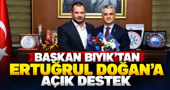 Başkan Bıyık’tan Ertuğrul Doğan’a Açık Destek