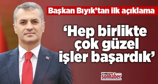 Başkan Bıyık’tan ilk açıklama