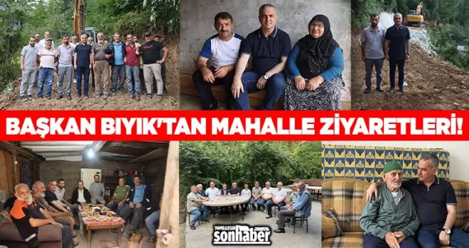 BAŞKAN BIYIK’TAN MAHALLE ZİYARETLERİ!