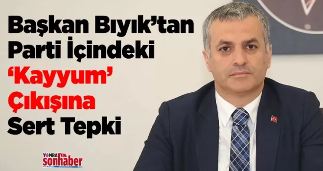 Başkan Bıyık’tan  Parti İçindeki ‘Kayyum’  Çıkışına Sert Tepki