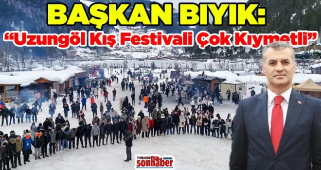 Başkan Bıyık: “Uzungöl Kış Festivali Çok Kıymetli”