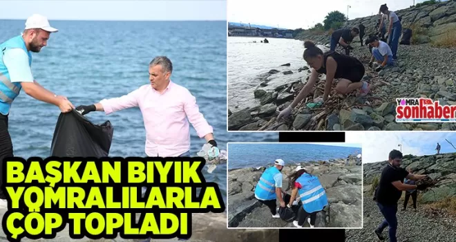 BAŞKAN BIYIK YOMRALILARLA ÇÖP TOPLADI