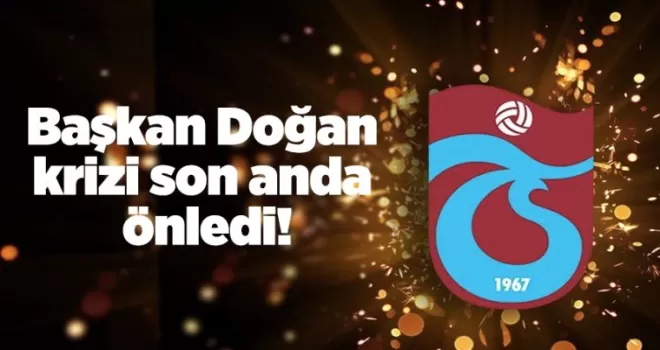 Başkan Doğan krizi son anda önledi!