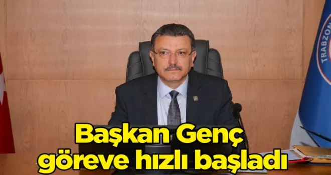 Başkan Genç göreve hızlı başladı