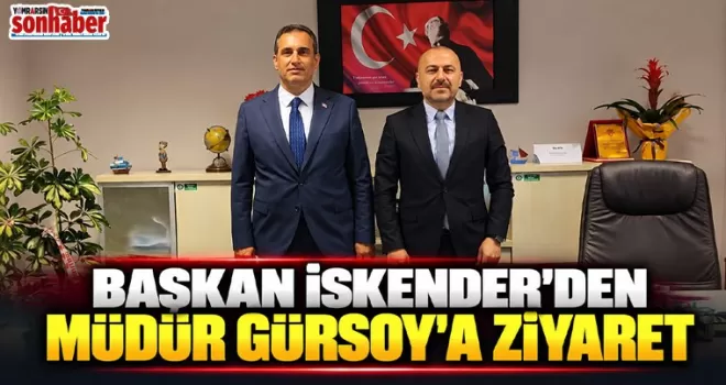 Başkan İskender’den Müdür Gürsoy’a Ziyaret