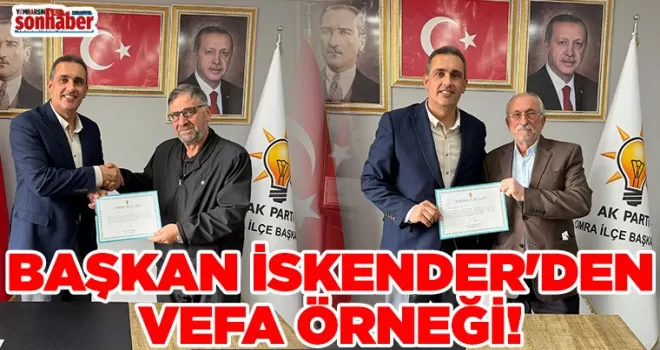 BAŞKAN İSKENDER’DEN VEFA ÖRNEĞİ!