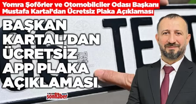 BAŞKAN KARTAL’DAN ÜCRETSİZ APP PLAKA AÇIKLAMASI
