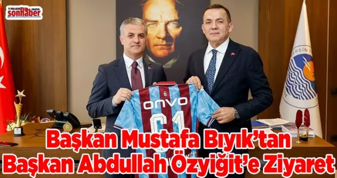 Başkan Mustafa Bıyık’tan Başkan Abdullah Özyiğit’e Ziyaret