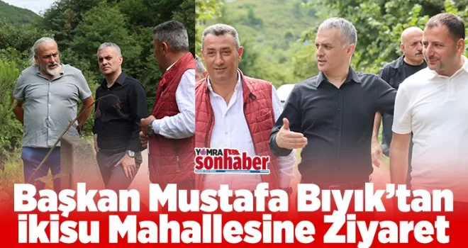 Başkan Mustafa Bıyık’tan  İkisu Mahallesine Ziyaret
